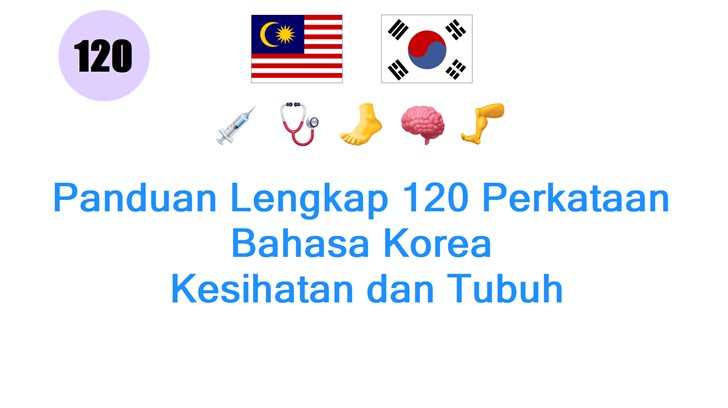 Panduan Lengkap 120 Perkataan Bahasa Korea: Kesihatan dan Tubuh